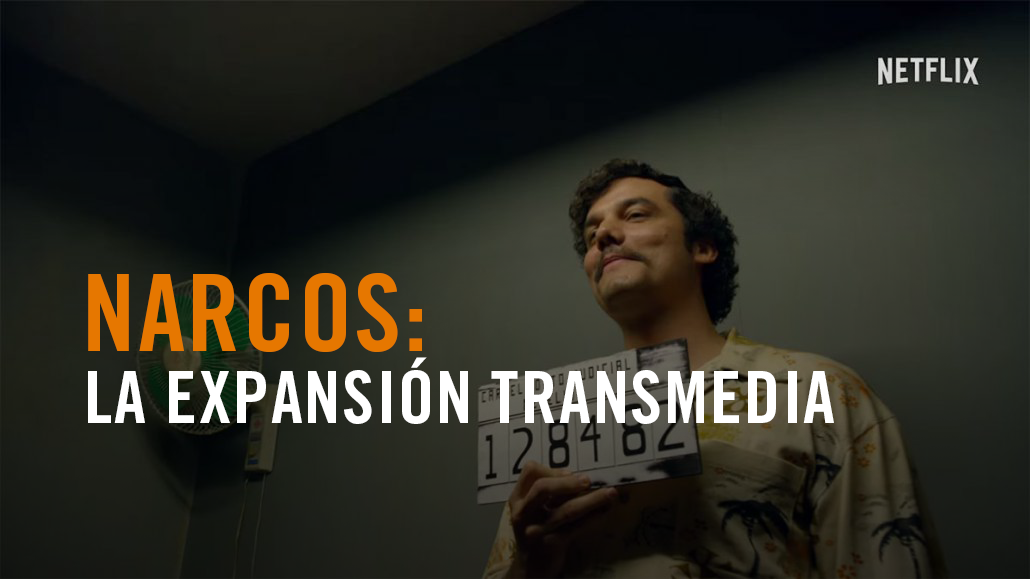 Narcos: la expansión transmedia